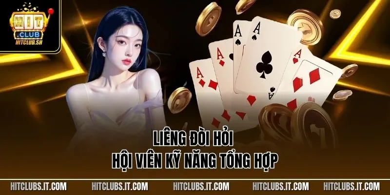 Liêng đòi hỏi hội viên kỹ năng tổng hợp