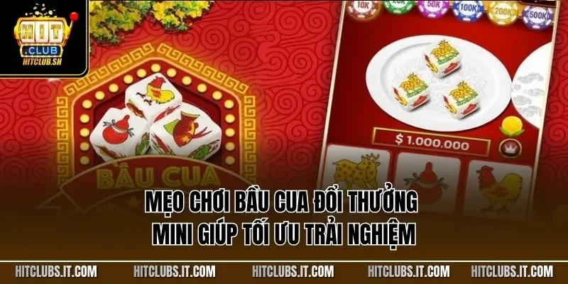 Mẹo chơi bầu cua đổi thưởng mini giúp tối ưu trải nghiệm