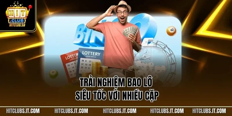 Trải nghiệm bao lô siêu tốc với nhiều cặp